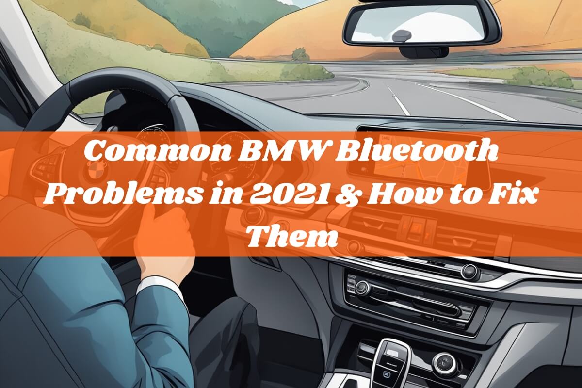 Common BMW Bluetooth Problems in 2021