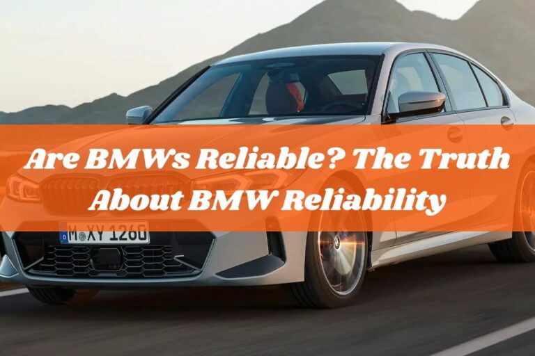 Are BMWs Reliable? The Truth About BMW Reliability