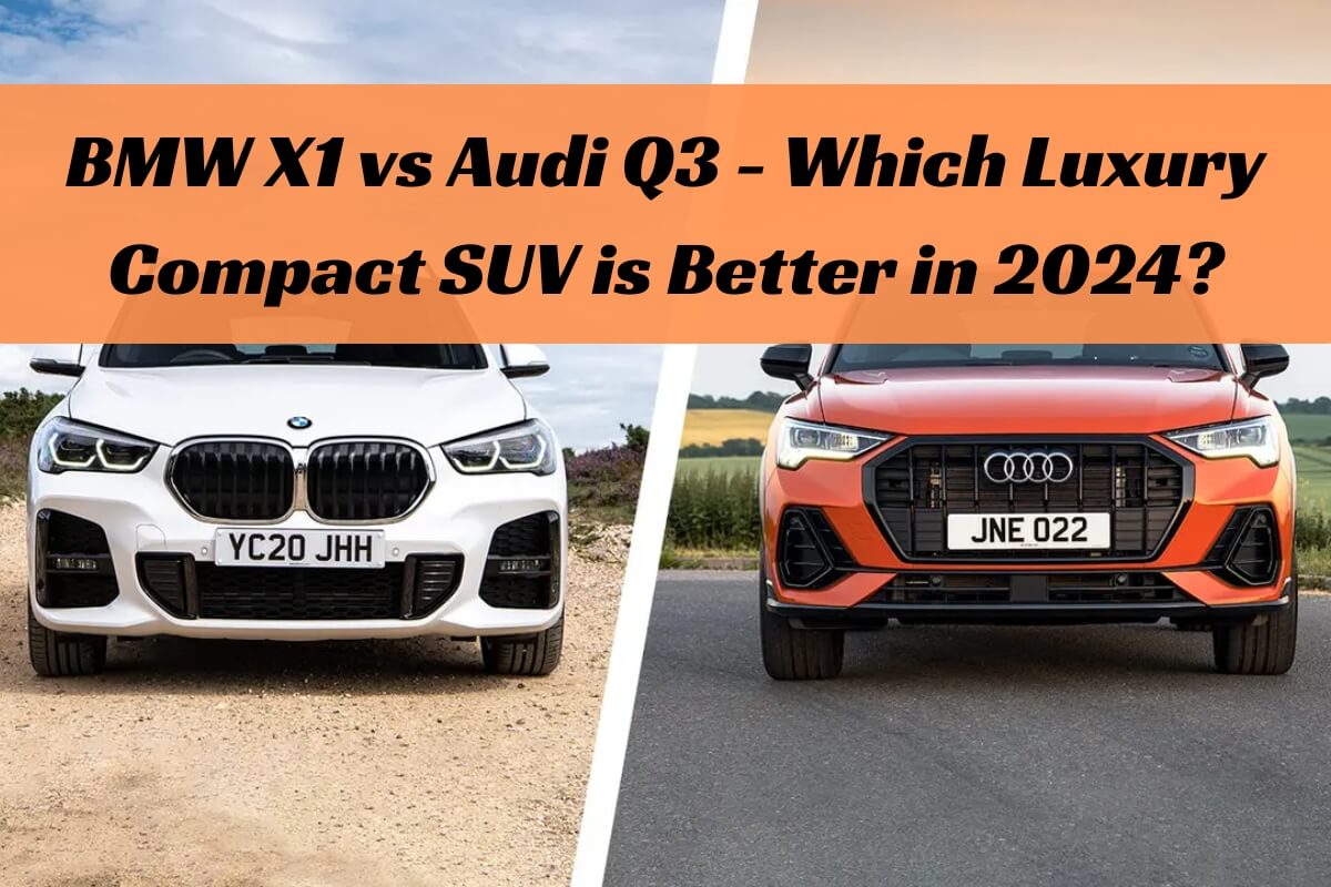 BMW X1 vs Audi Q3 - Which Luxury Compact SUV is Better in 2024