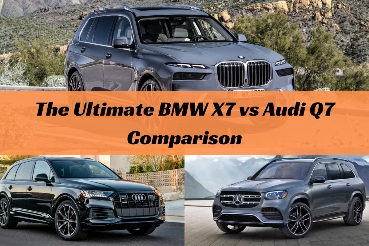 The Ultimate BMW X7 Vs Audi Q7 Comparison